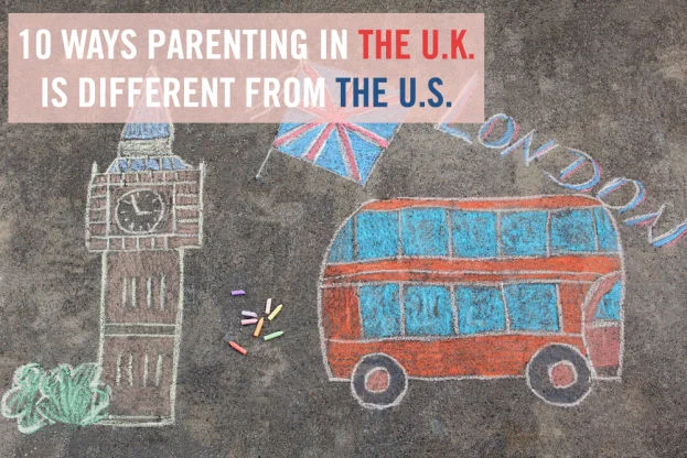 10 Ways parenting in the u.K. Is different from the u.S.