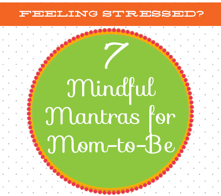 7 Mindful Mantras for Moms-to-Be
